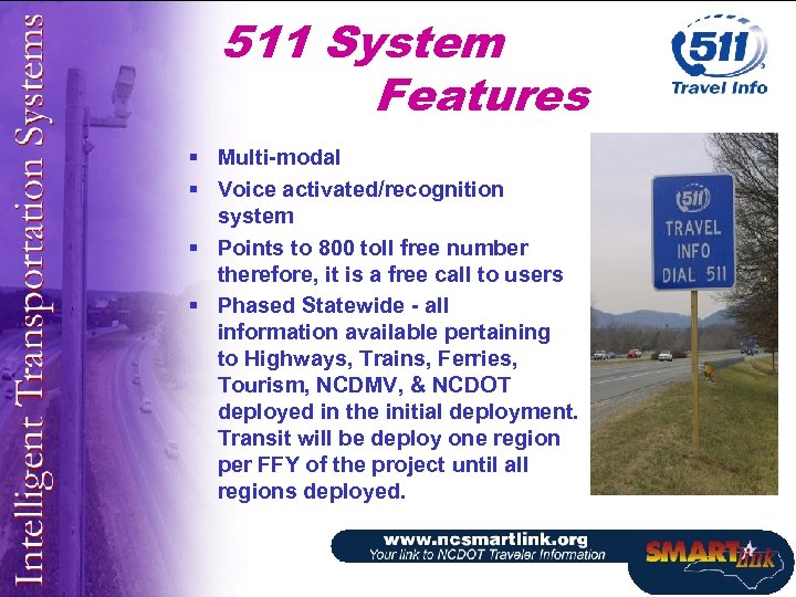 511 System Features § Multi-modal § Voice activated/recognition system § Points to 800 toll