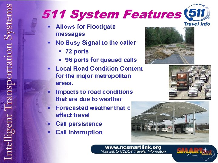 511 System Features § Allows for Floodgate messages § No Busy Signal to the