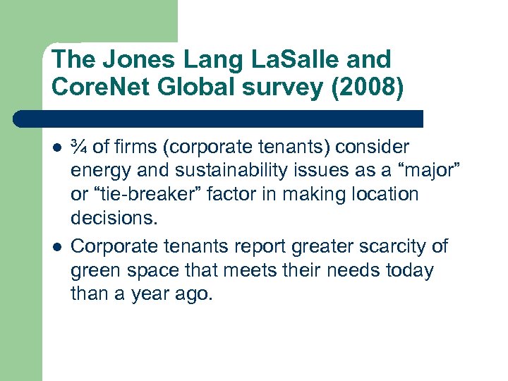 The Jones Lang La. Salle and Core. Net Global survey (2008) l l ¾