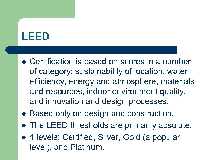 LEED l l Certification is based on scores in a number of category: sustainability