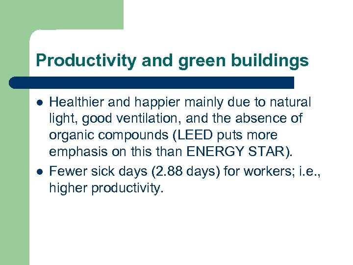 Productivity and green buildings l l Healthier and happier mainly due to natural light,