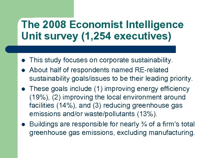 The 2008 Economist Intelligence Unit survey (1, 254 executives) l l This study focuses