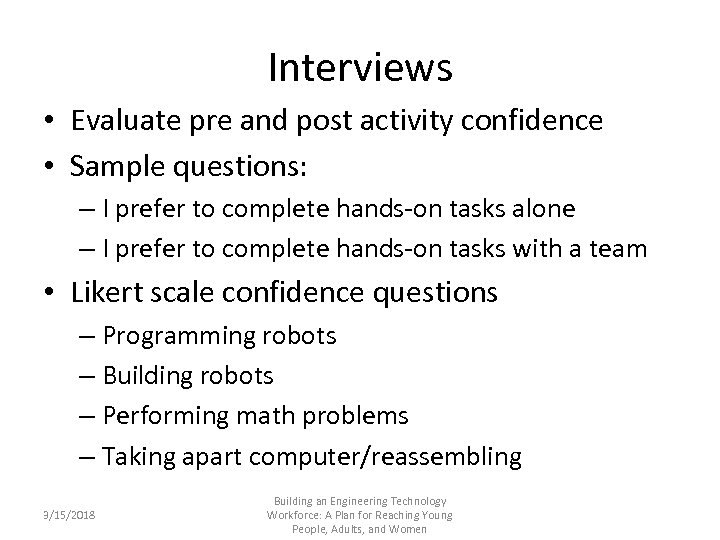 Interviews • Evaluate pre and post activity confidence • Sample questions: – I prefer