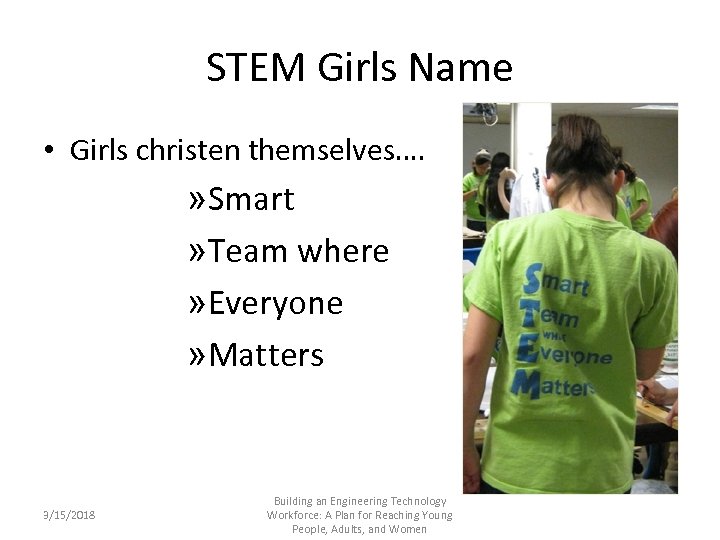 STEM Girls Name • Girls christen themselves…. » Smart » Team where » Everyone