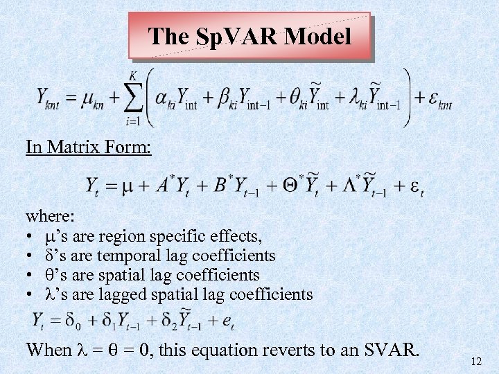 The Sp. VAR Model In Matrix Form: where: • ’s are region specific effects,