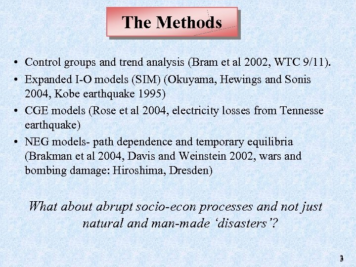 The Methods • Control groups and trend analysis (Bram et al 2002, WTC 9/11).