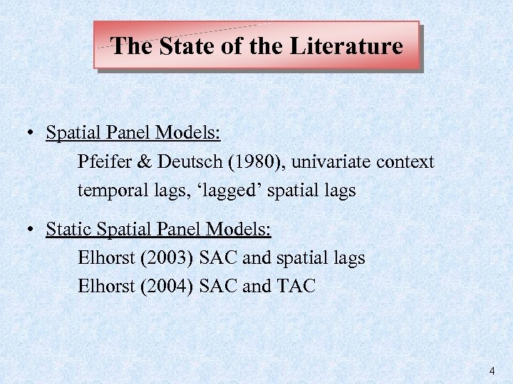 The State of the Literature • Spatial Panel Models: Pfeifer & Deutsch (1980), univariate