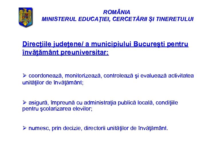ROM NIA MINISTERUL EDUCAŢIEI, CERCETĂRII ŞI TINERETULUI Direcţiile judeţene/ a municipiului Bucureşti pentru învăţământ