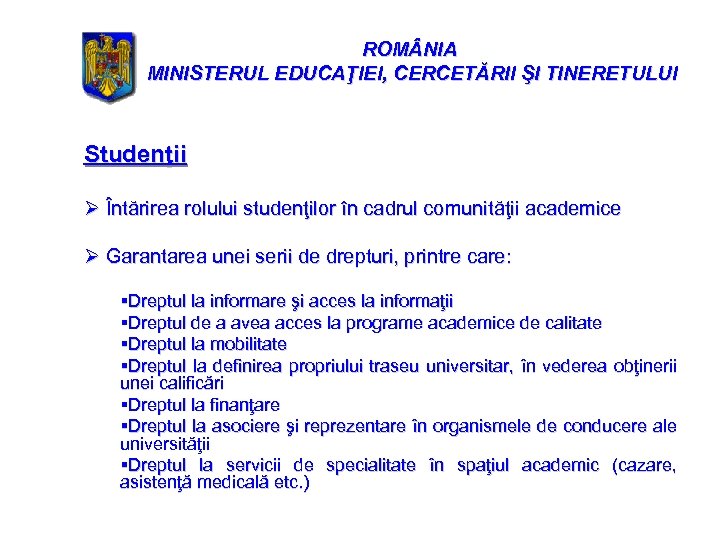 ROM NIA MINISTERUL EDUCAŢIEI, CERCETĂRII ŞI TINERETULUI Studenţii Ø Întărirea rolului studenţilor în cadrul