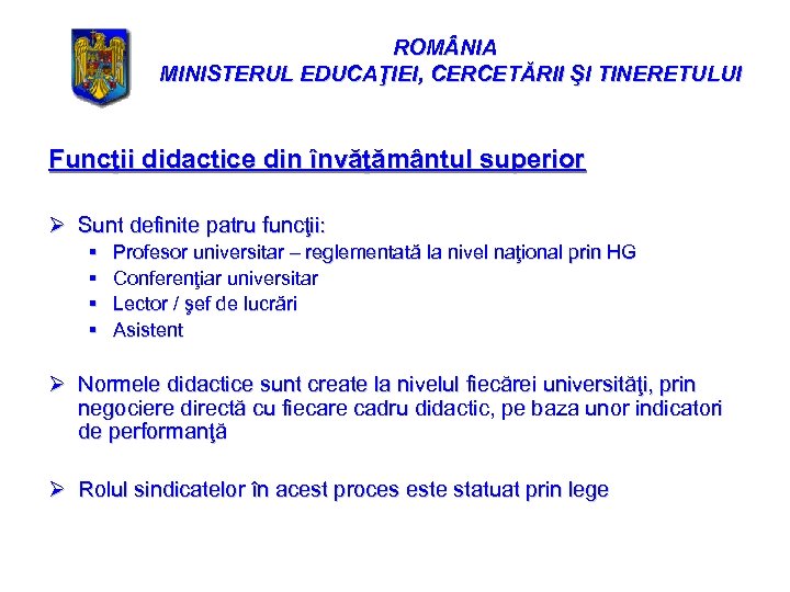 ROM NIA MINISTERUL EDUCAŢIEI, CERCETĂRII ŞI TINERETULUI Funcţii didactice din învăţământul superior Ø Sunt