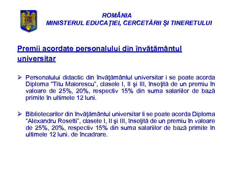 ROM NIA MINISTERUL EDUCAŢIEI, CERCETĂRII ŞI TINERETULUI Premii acordate personalului din învăţământul universitar Ø