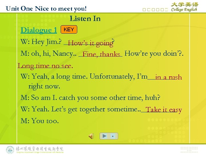 Unit One Nice to meet you! Listen In Dialogue 1 KEY W: Hey Jim.