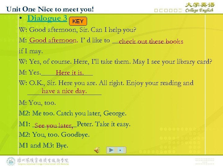 Unit One Nice to meet you! • Dialogue 3 KEY W: Good afternoon, Sir.