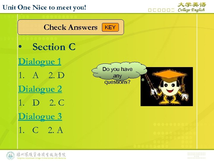 Unit One Nice to meet you! Check Answers KEY • Section C Dialogue 1