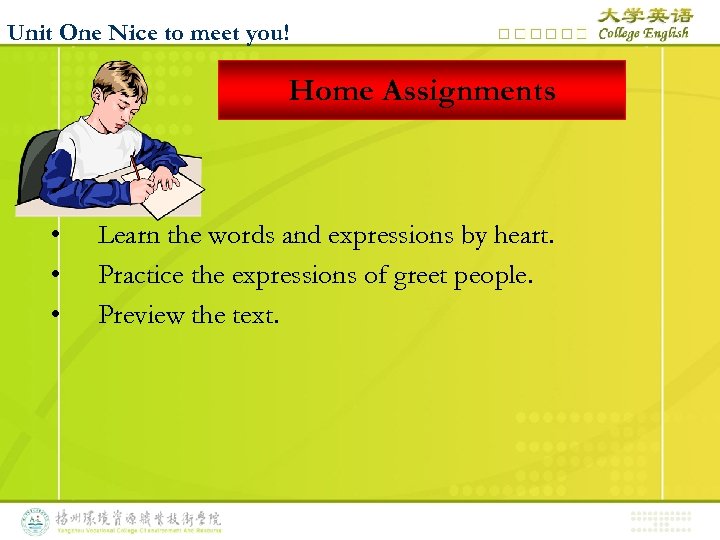 Unit One Nice to meet you! Home Assignments • • • Learn the words