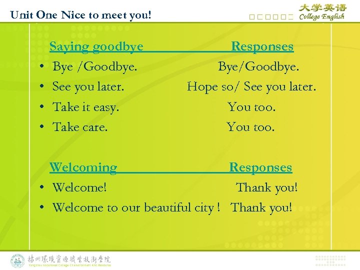 Unit One Nice to meet you! • • Saying goodbye Bye /Goodbye. See you