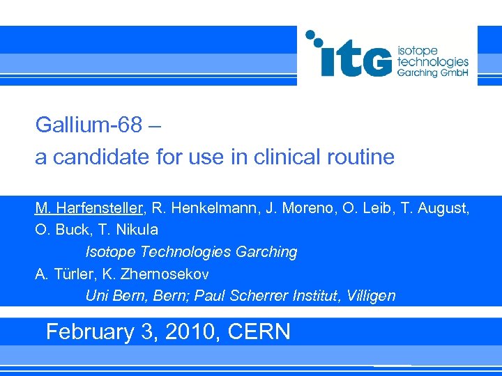 Gallium-68 – a candidate for use in clinical routine M. Harfensteller, R. Henkelmann, J.