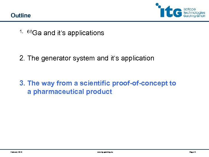 Outline 1. 68 Ga and it‘s applications 2. The generator system and it‘s application