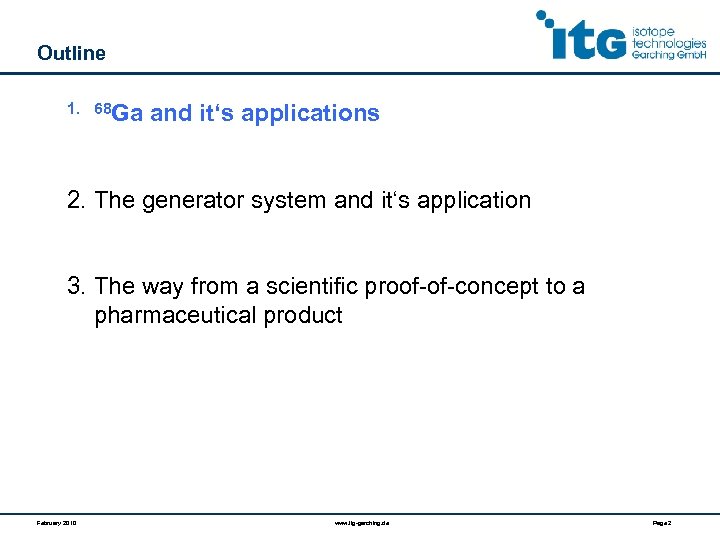 Outline 1. 68 Ga and it‘s applications 2. The generator system and it‘s application