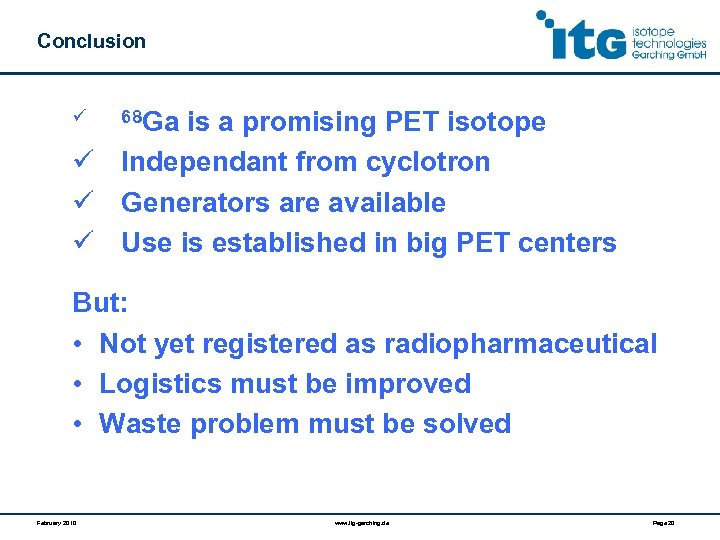 Conclusion ü 68 Ga is a promising PET isotope ü Independant from cyclotron ü