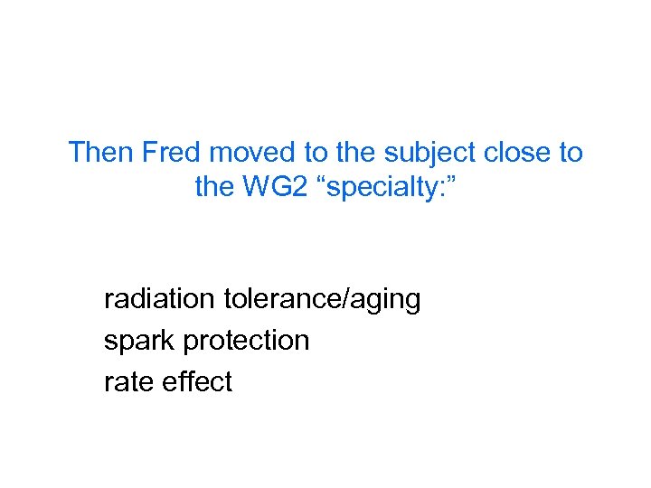 Then Fred moved to the subject close to the WG 2 “specialty: ” radiation