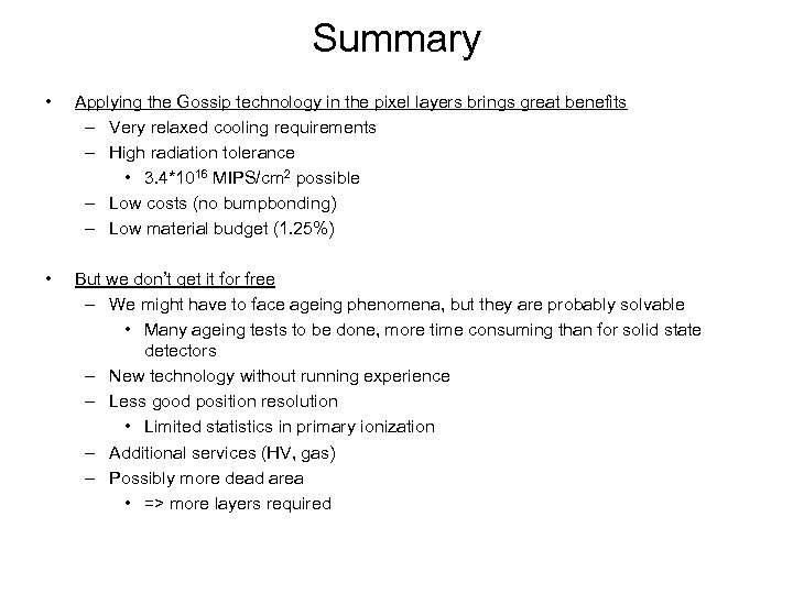 Summary • Applying the Gossip technology in the pixel layers brings great benefits –