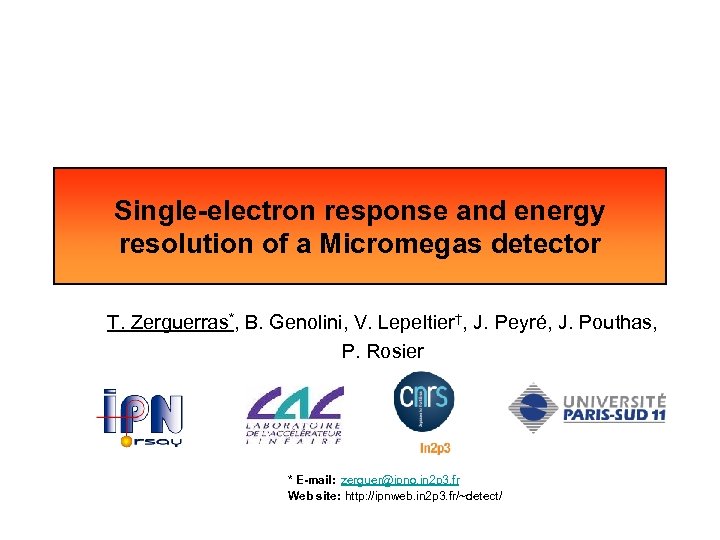 Single-electron response and energy resolution of a Micromegas detector T. Zerguerras*, B. Genolini, V.