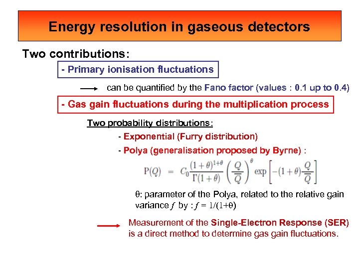 Energy resolution in gaseous detectors Two contributions: - Primary ionisation fluctuations can be quantified
