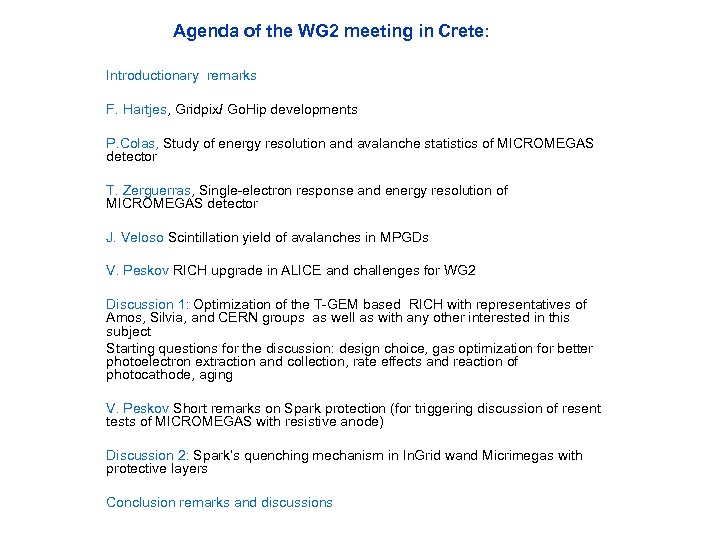 Agenda of the WG 2 meeting in Crete: Introductionary remarks F. Hartjes, Gridpix/ Go.