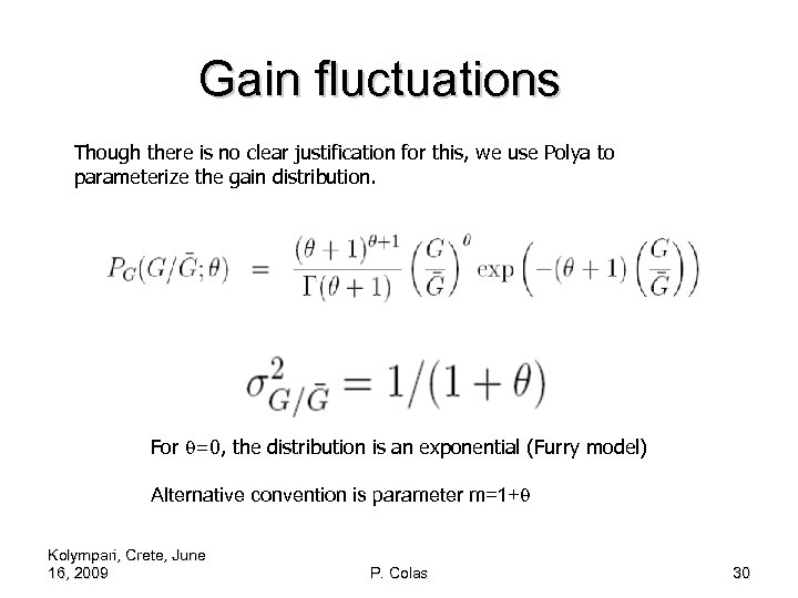 Gain fluctuations Though there is no clear justification for this, we use Polya to