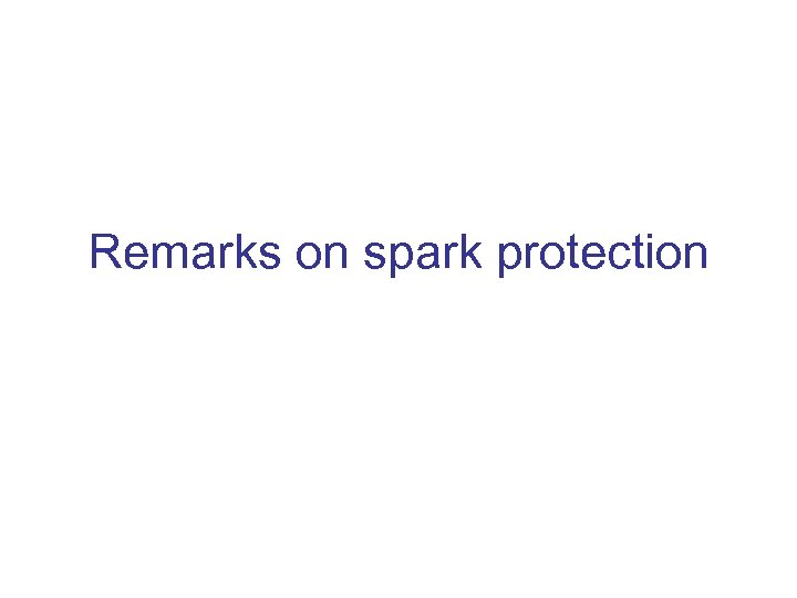 Remarks on spark protection 