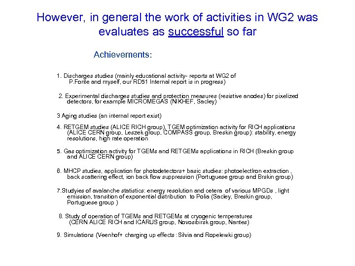 However, in general the work of activities in WG 2 was evaluates as successful