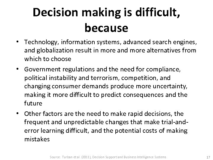 Decision making is difficult, because • Technology, information systems, advanced search engines, and globalization