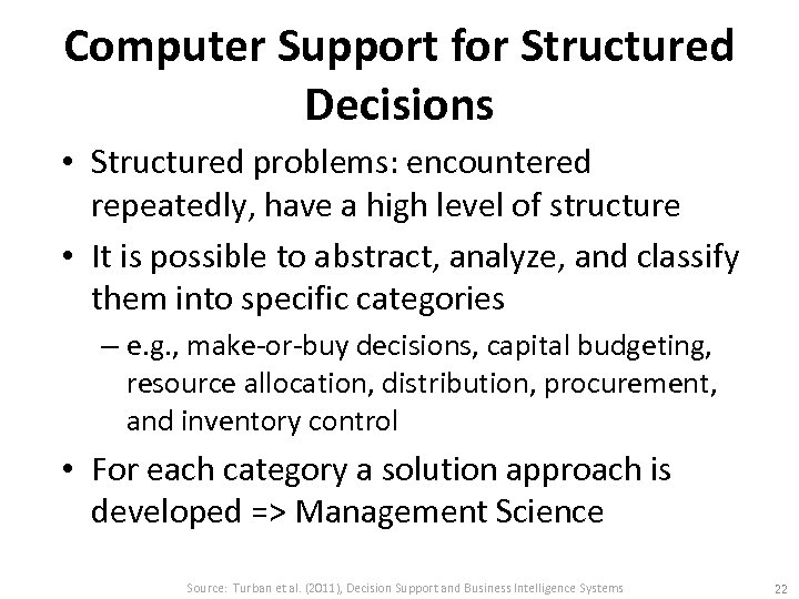 Computer Support for Structured Decisions • Structured problems: encountered repeatedly, have a high level