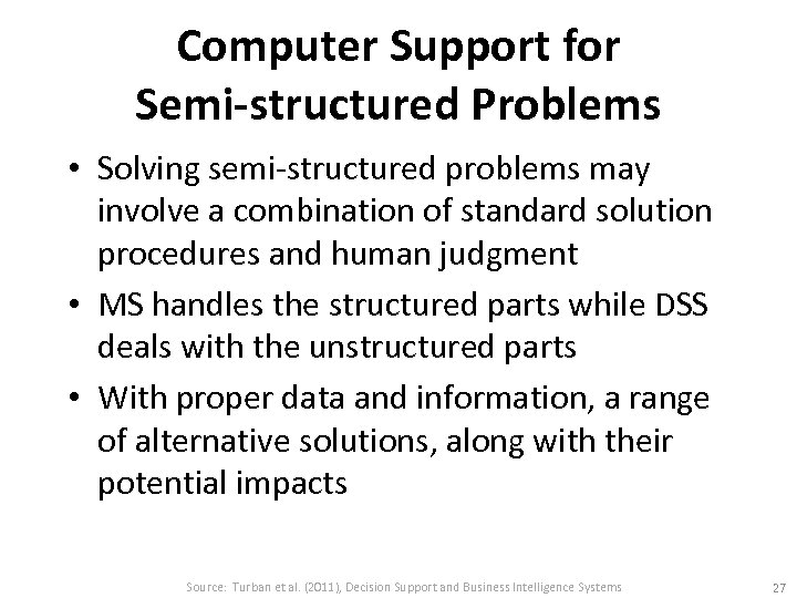 Computer Support for Semi-structured Problems • Solving semi-structured problems may involve a combination of