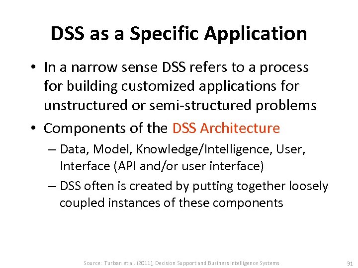 DSS as a Specific Application • In a narrow sense DSS refers to a