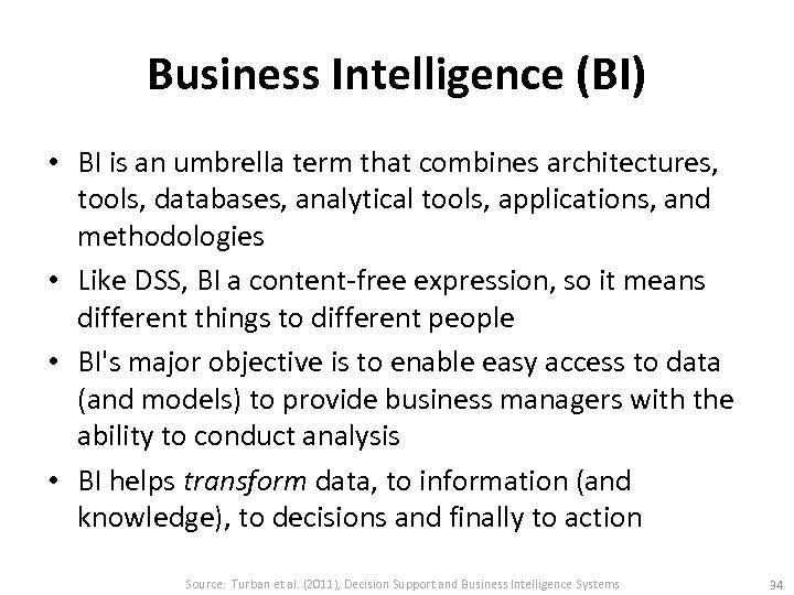 Business Intelligence (BI) • BI is an umbrella term that combines architectures, tools, databases,