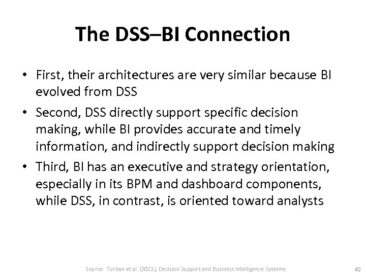 The DSS–BI Connection • First, their architectures are very similar because BI evolved from