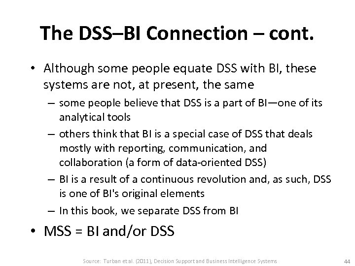 The DSS–BI Connection – cont. • Although some people equate DSS with BI, these