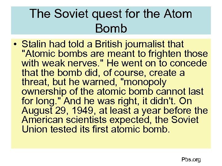 The Soviet quest for the Atom Bomb • Stalin had told a British journalist