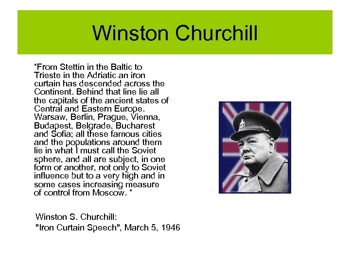 Winston Churchill “From Stettin in the Baltic to Trieste in the Adriatic an iron