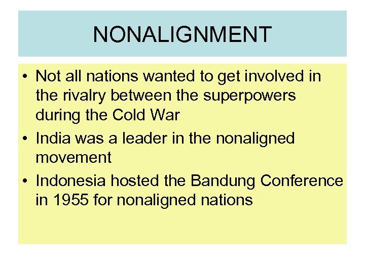 NONALIGNMENT • Not all nations wanted to get involved in the rivalry between the