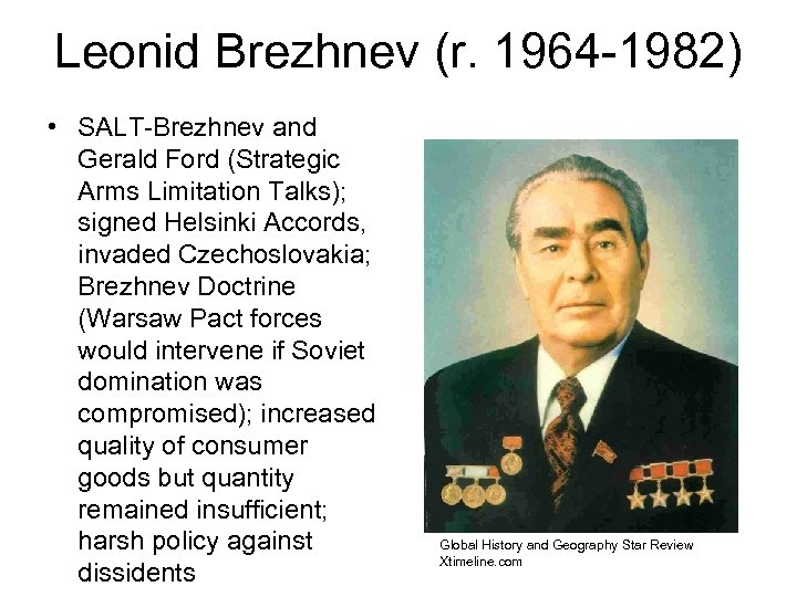 Leonid Brezhnev (r. 1964 -1982) • SALT-Brezhnev and Gerald Ford (Strategic Arms Limitation Talks);