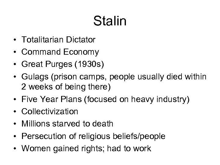 Stalin • • • Totalitarian Dictator Command Economy Great Purges (1930 s) Gulags (prison