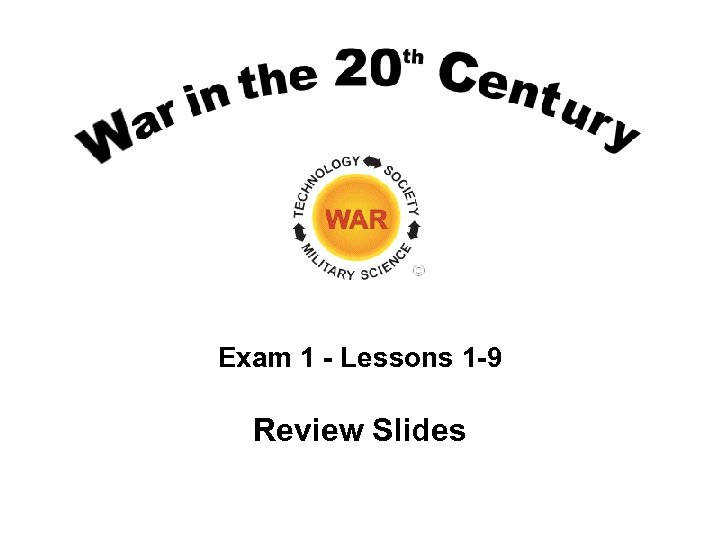 Exam 1 - Lessons 1 -9 Review Slides 