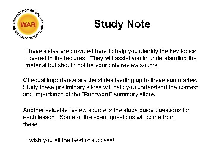 Study Note These slides are provided here to help you identify the key topics