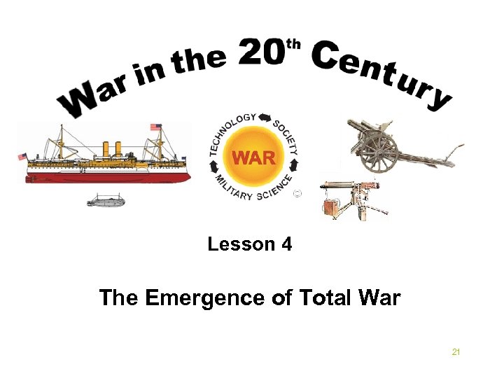 Lesson 4 The Emergence of Total War 21 