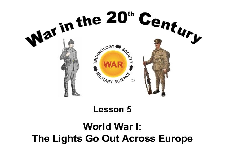 Lesson 5 World War I: The Lights Go Out Across Europe 