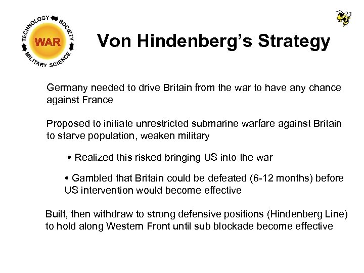 Von Hindenberg’s Strategy Germany needed to drive Britain from the war to have any