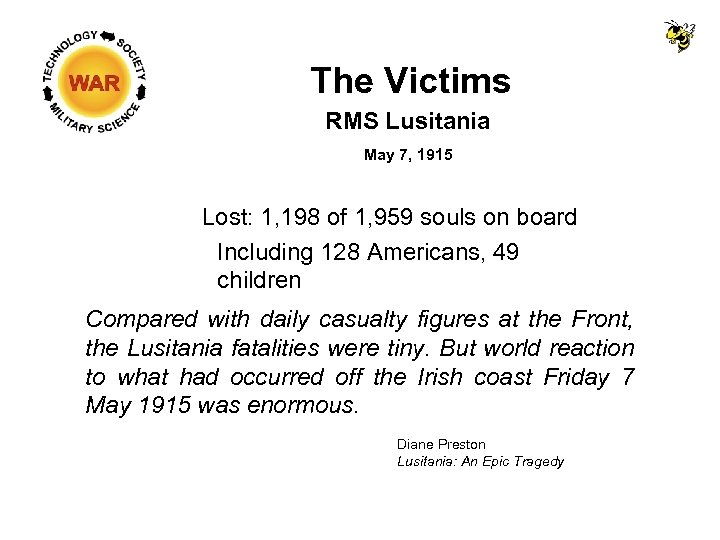 The Victims RMS Lusitania May 7, 1915 Lost: 1, 198 of 1, 959 souls